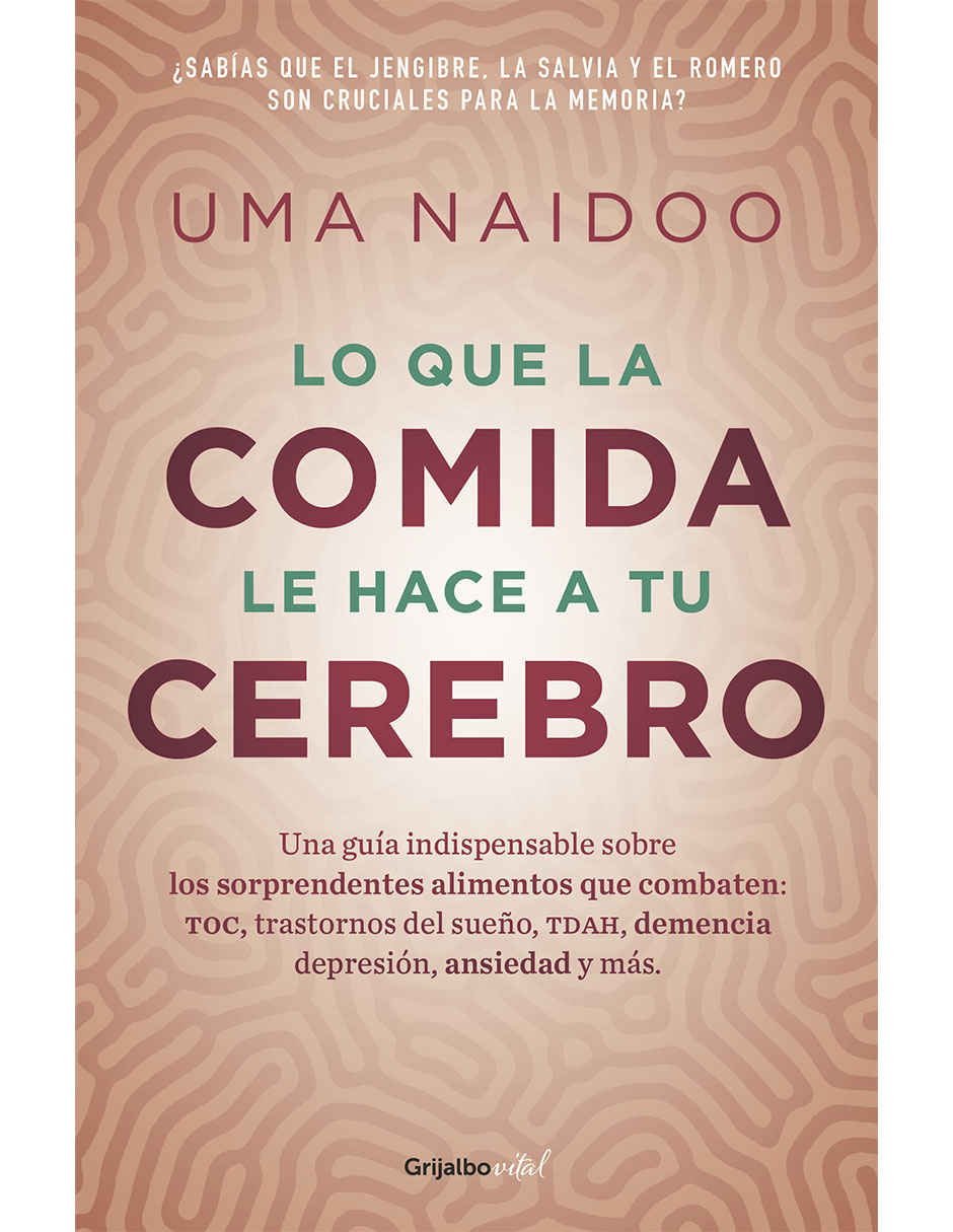 Libro Lo que la comida le hace a tu cerebro de Uma Naidoo de Uma Naidoo