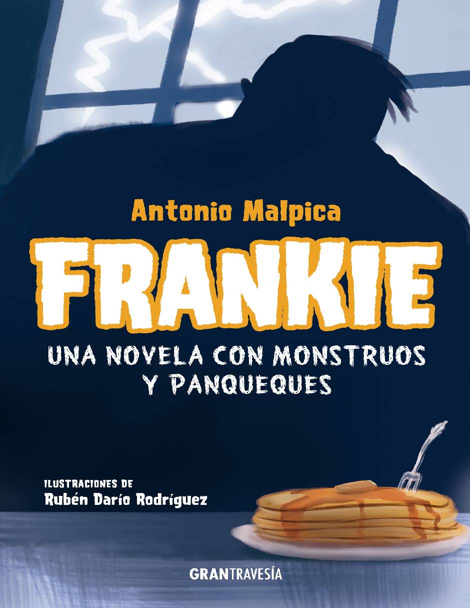 Libro Frankie: una novela con monstruos y panqueques de Antonio Malpica de Antonio Malpica