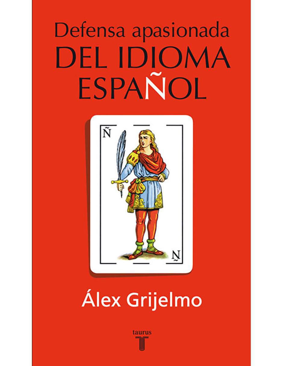 Libro Defensa Apasionada Del Idioma Espanol de Álex Grijelmo Libro Defensa Apasionada Del Idioma Espanol de Álex Grijelmo
