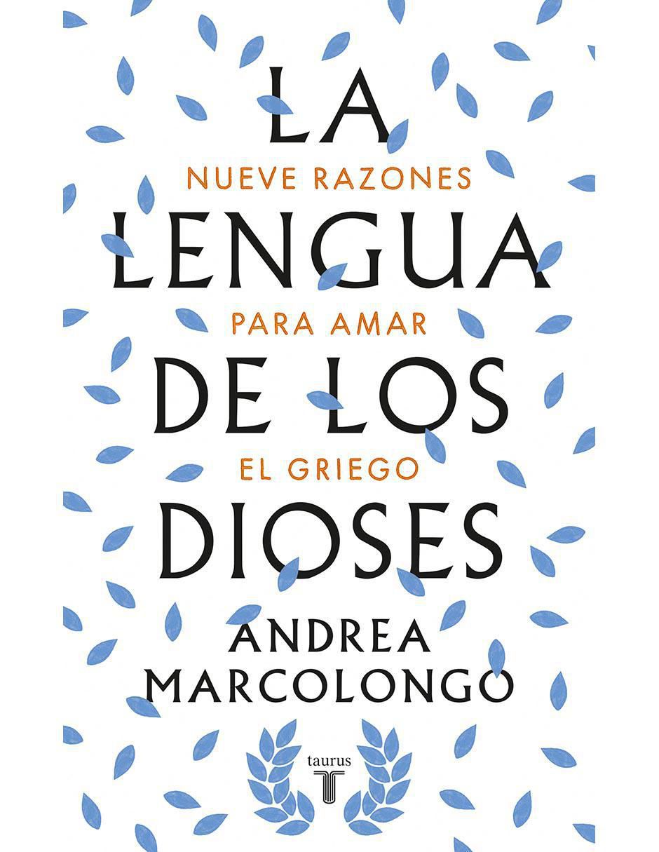 Libro La Lengua De Los Dioses de Andrea Marcolongo