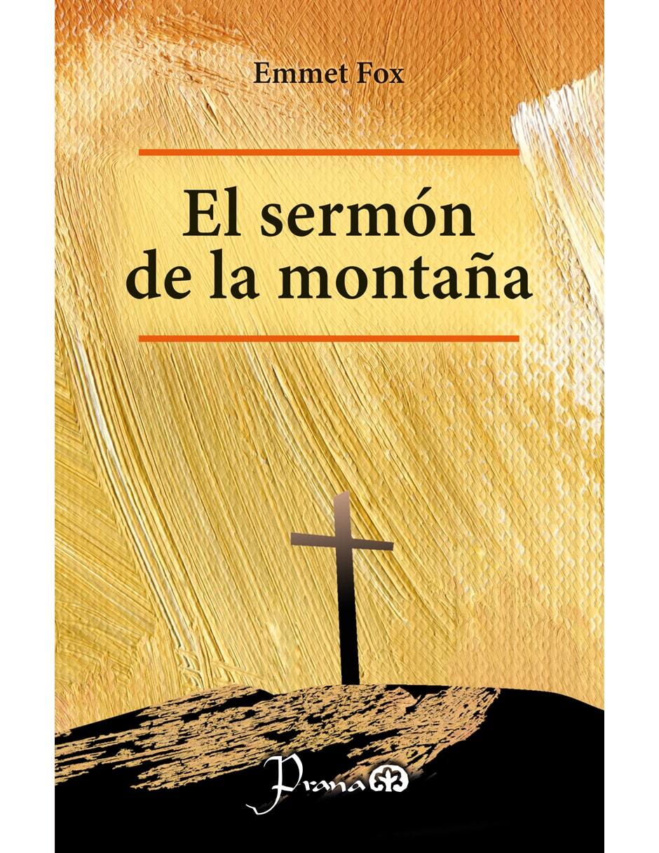 Libro El sermón en la montaña de Emmet Fox de Emmet Fox Libro El sermón en la montaña de Emmet Fox de Emmet Fox