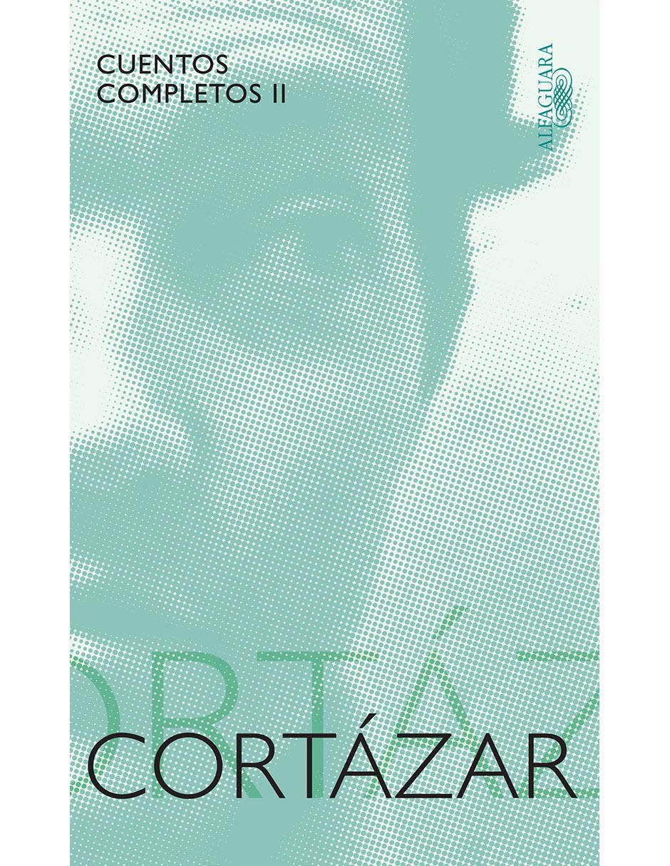 Cuentos completos 2, Julio Cortázar 