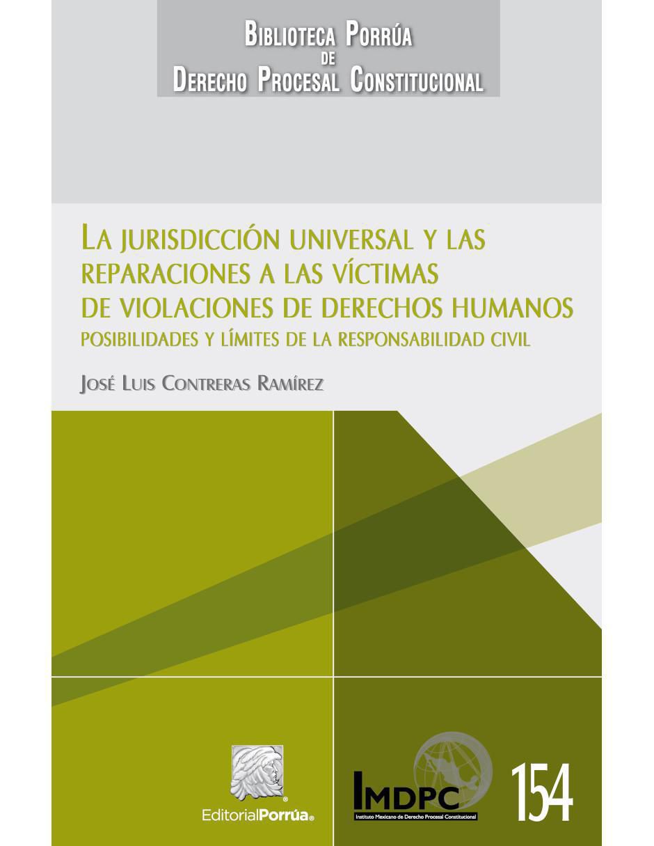 La Jurisdicción Universal y las Reparaciones a las Víctimas de Violaciones de Derechos Humanos de Contreras Ramírez José Luis La Jurisdicción Universal y las Reparaciones a las Víctimas de Violaciones de Derechos Humanos de Contreras Ramírez José Luis