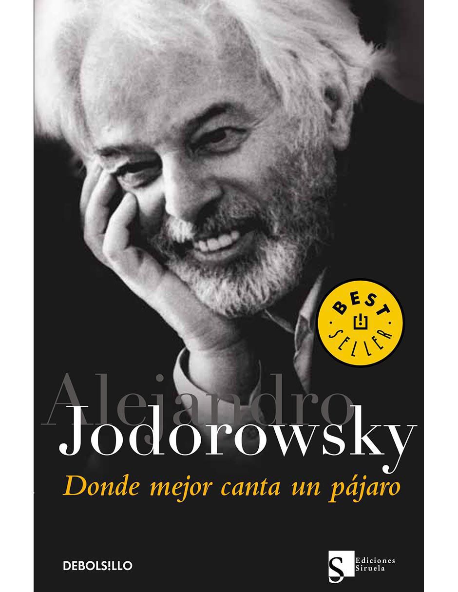 Libro Donde mejor canta un pájaro de Alejandro Jodorowsky Libro Donde mejor canta un pájaro de Alejandro Jodorowsky