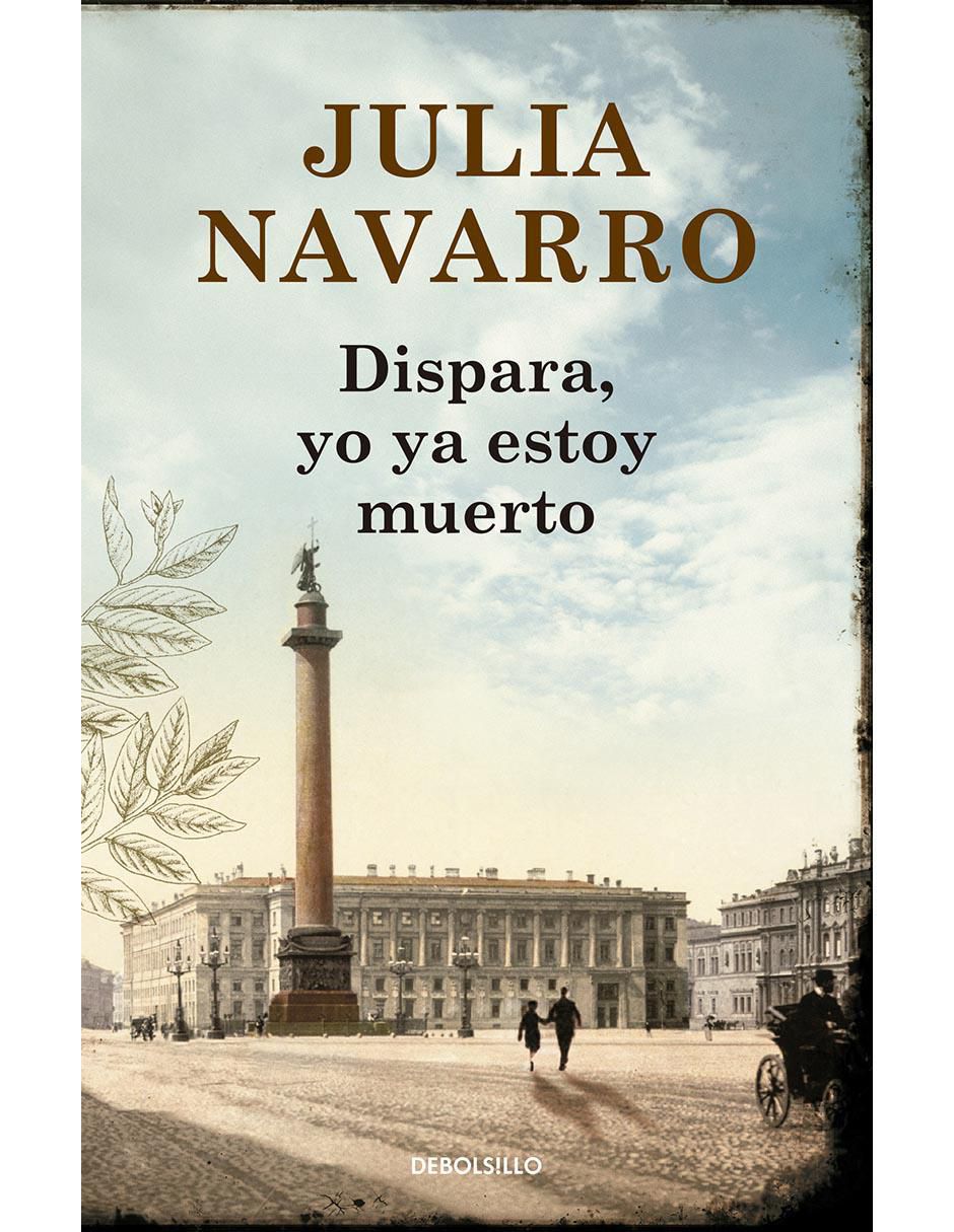Libro Dispara, yo ya estoy muerto de Julia Navarro Libro Dispara, yo ya estoy muerto de Julia Navarro
