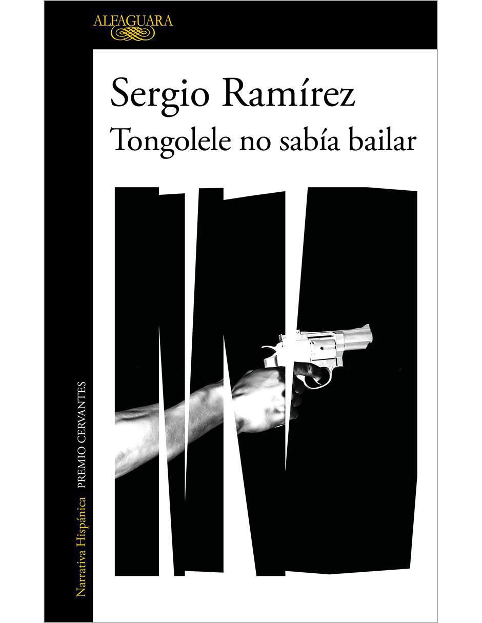 Libro Tongolele no sabía bailar de Sergio Ramírez Libro Tongolele no sabía bailar de Sergio Ramírez