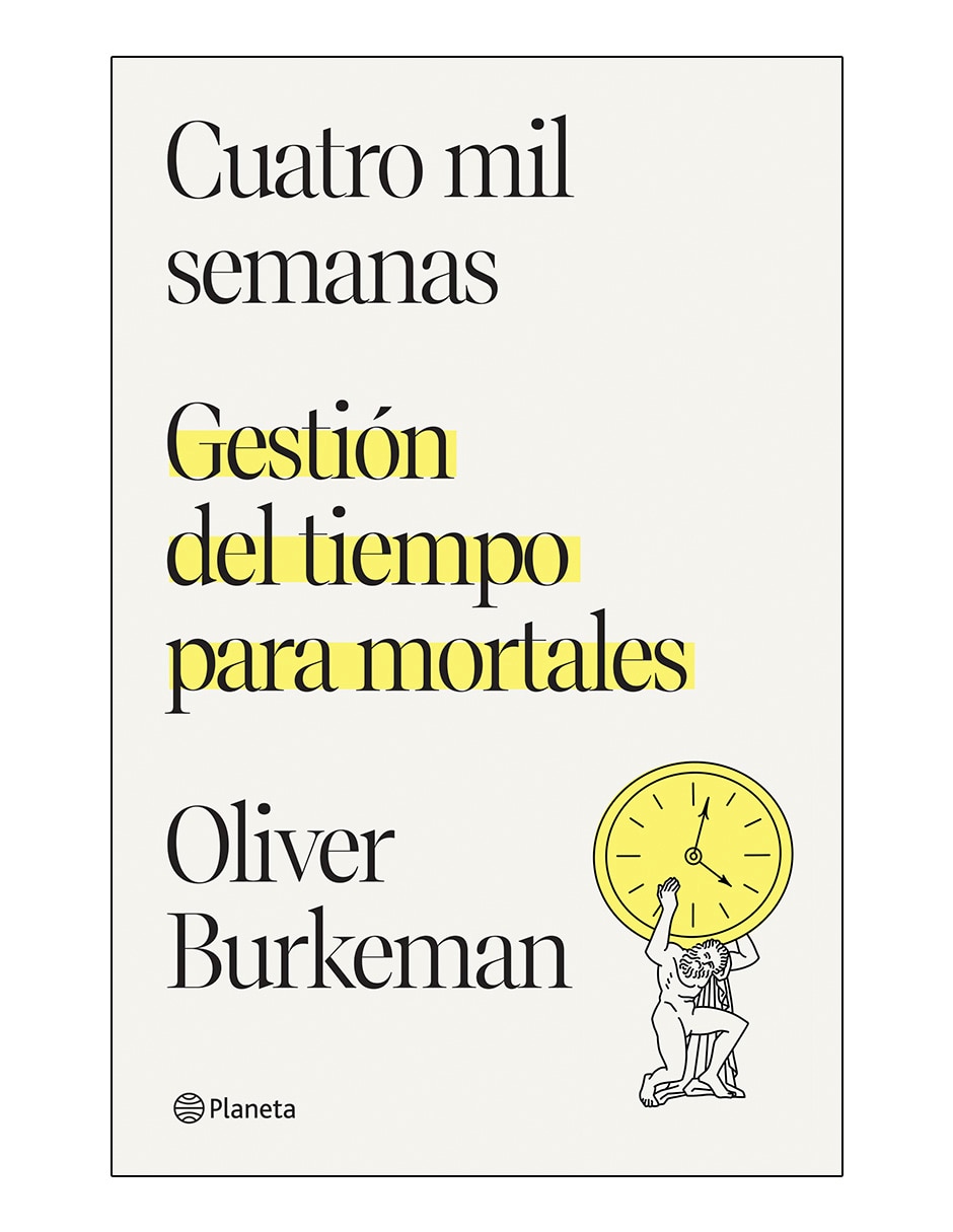 Libro Cuatro mil semanas de Oliver burkeman Libro Cuatro mil semanas de Oliver burkeman