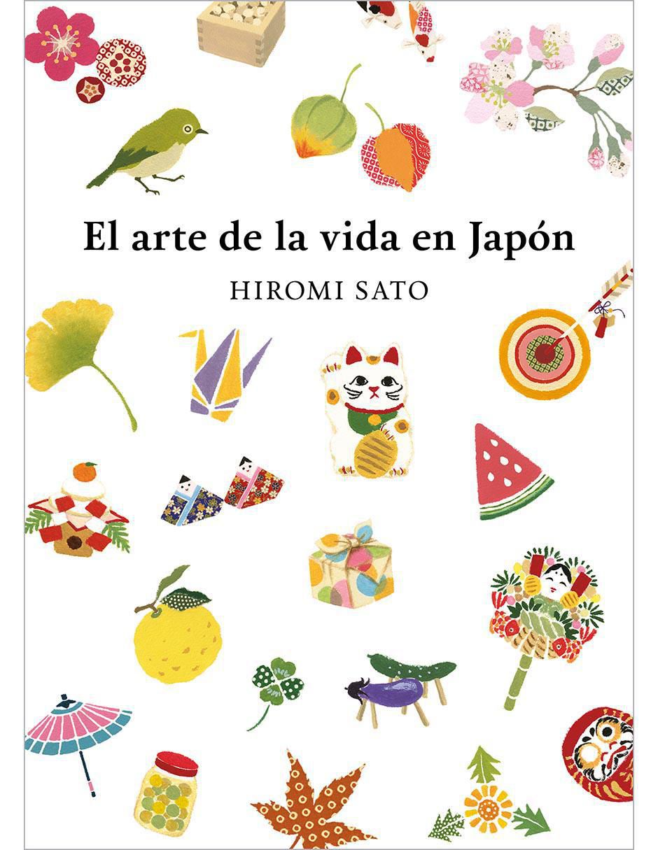 Libro El Arte De La Vida En Japón de Hiromi Sato