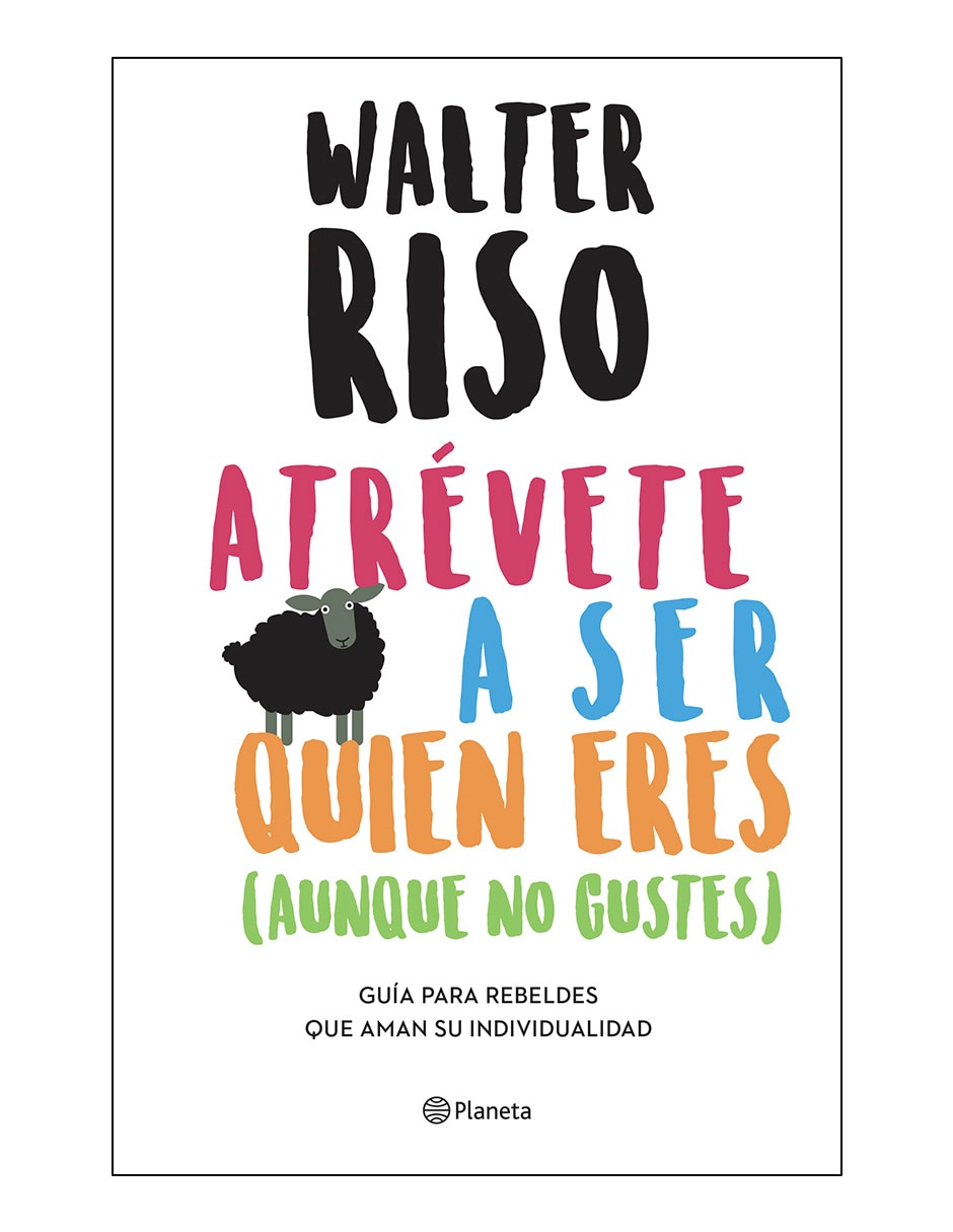 Libro Atrévete a ser quien eres aunque no gustes de Walter Riso Libro Atrévete a ser quien eres aunque no gustes de Walter Riso