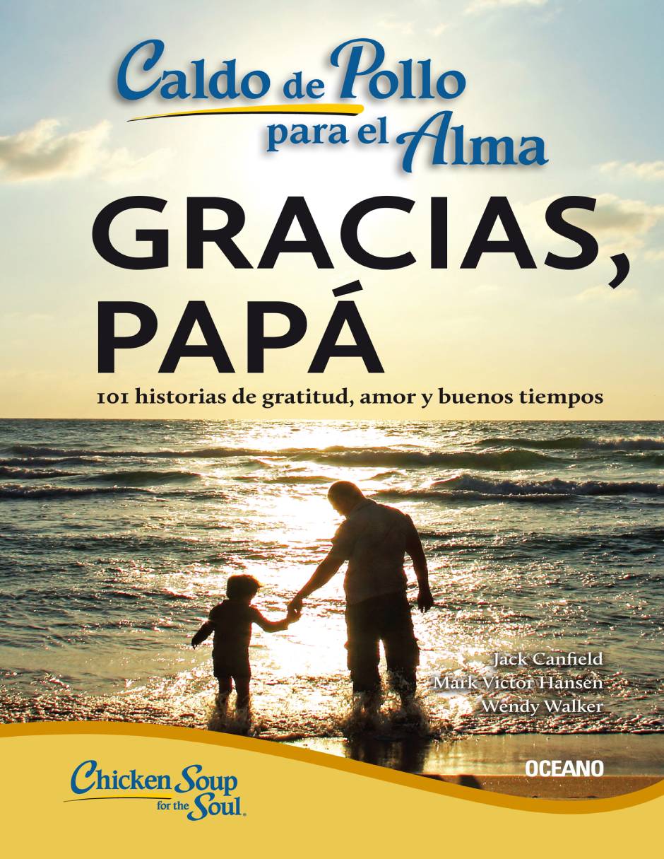 Libro Caldo de pollo para el alma. gracias, papá (segunda edición) de Canfield, jack/hansen, mark victor/newmark, amy Libro Caldo de pollo para el alma. gracias, papá (segunda edición) de Canfield, jack/hansen, mark victor/newmark, amy