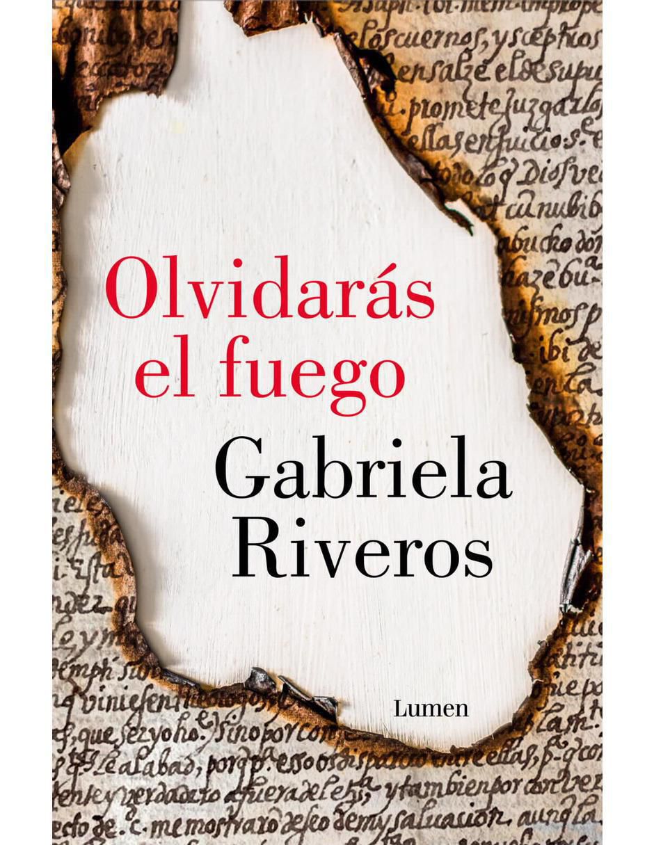 Libro Olvidarás el fuego de Gabriela Riveros