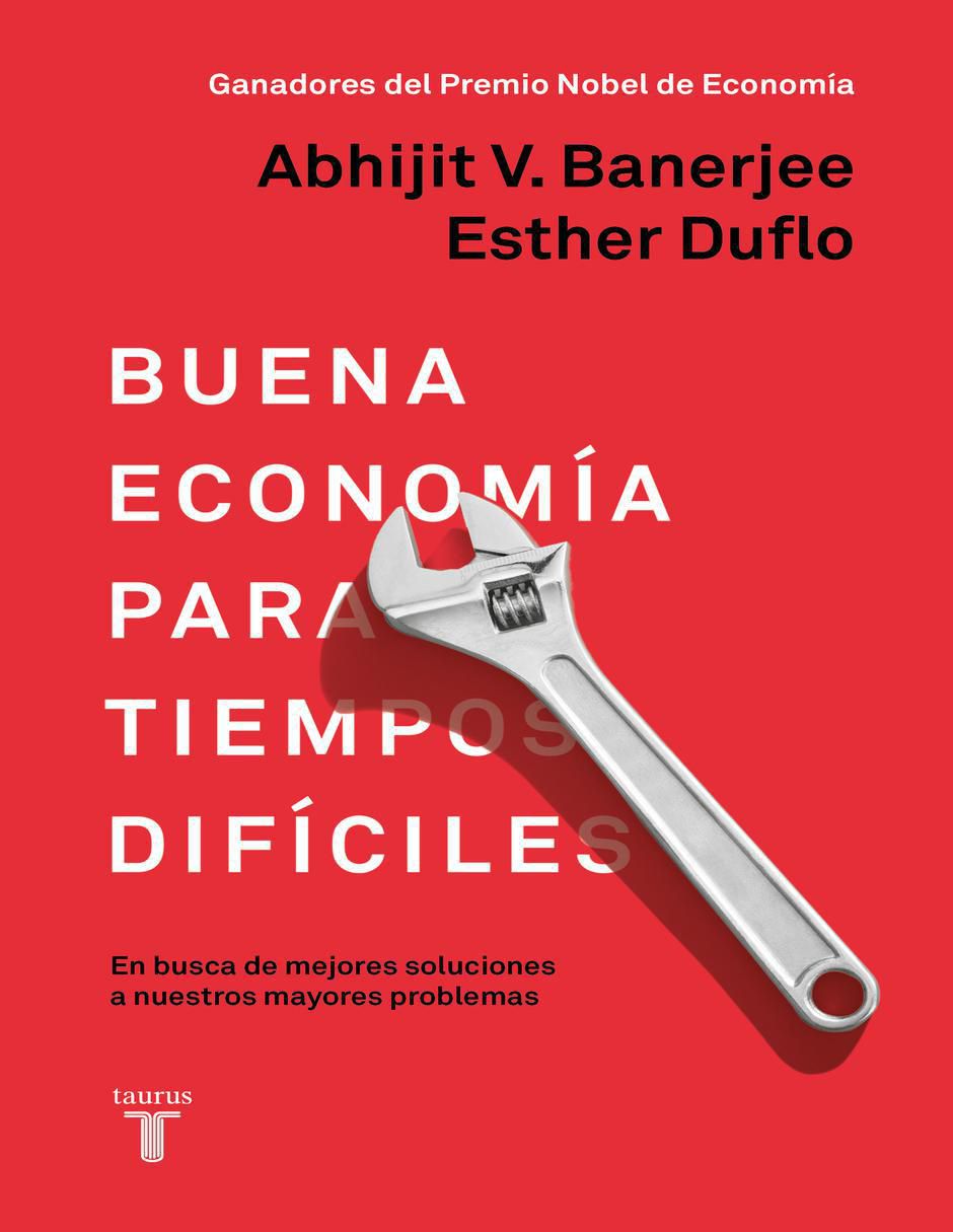 Libro Buena economía para tiempos difíciles de Abhijit Banerjee/ Esther Duflo
