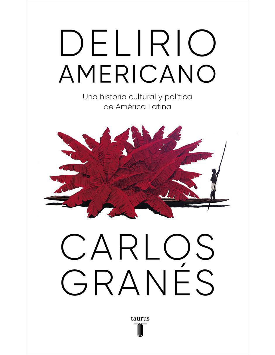 Libro Delirio americano de Carlos Granes