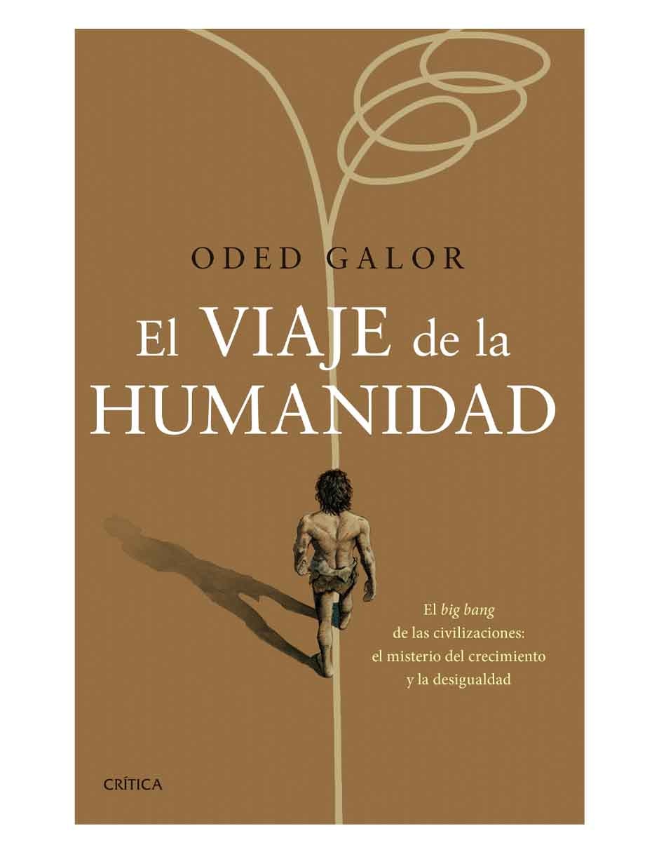 Libro El viaje de la humanidad de Oded galor Libro El viaje de la humanidad de Oded galor