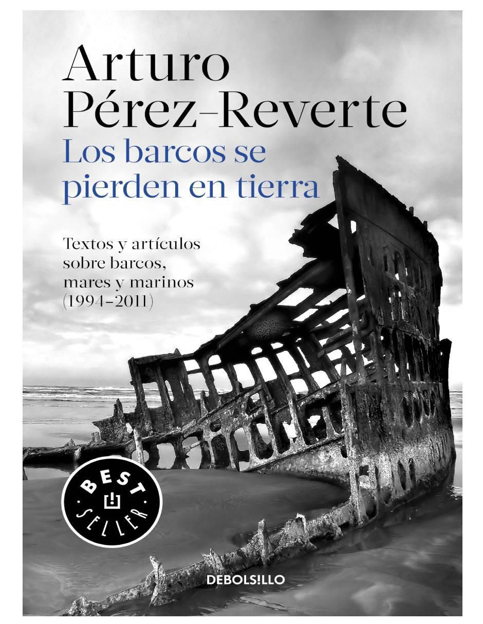 Libro Los barcos se pierden en la tierra de Arturo Peréz Reverte