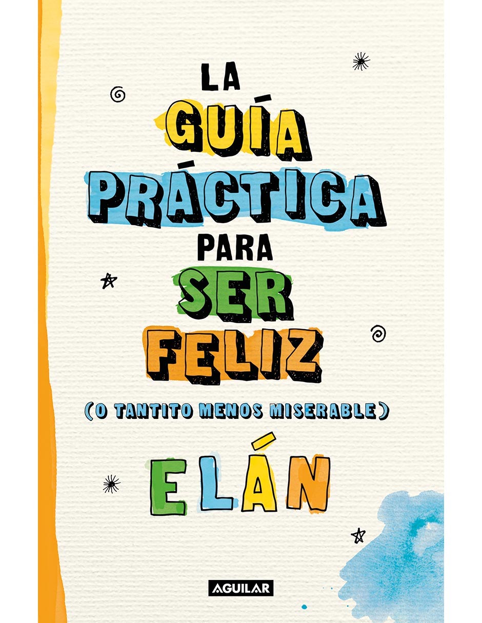 Libro Guia practica para ser mas feliz (o tantito menos miserable) de Elán Libro Guia practica para ser mas feliz (o tantito menos miserable) de Elán