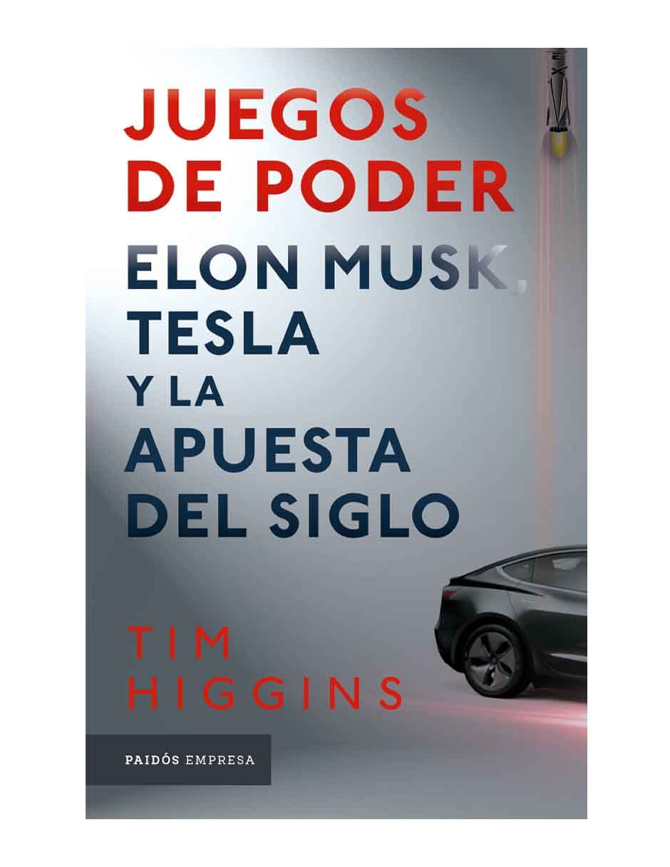 Libro Juegos de poder: elon musk, tesla y la apuesta del siglo de Tim Higgins