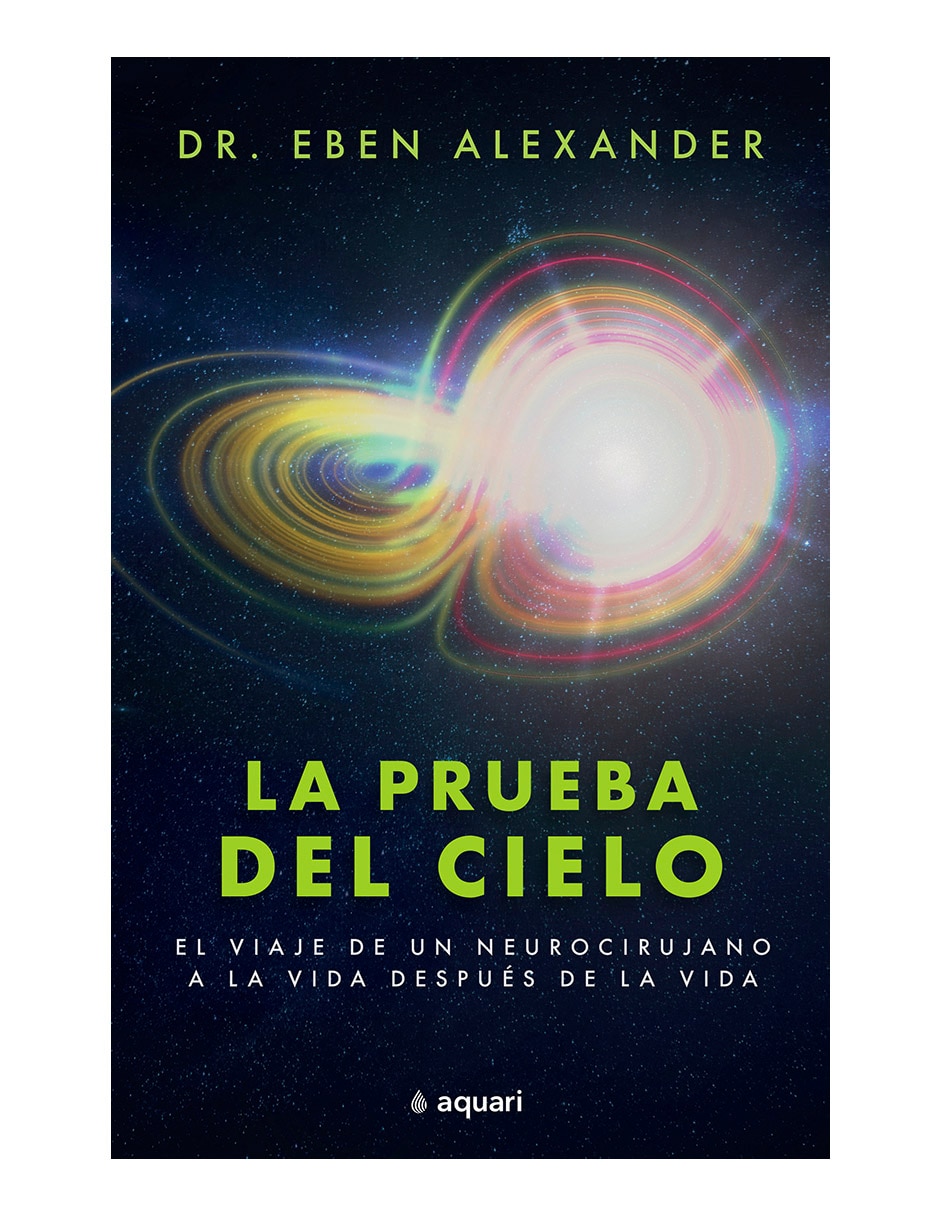 Libro La prueba del cielo de Eben Alexander Libro La prueba del cielo de Eben Alexander