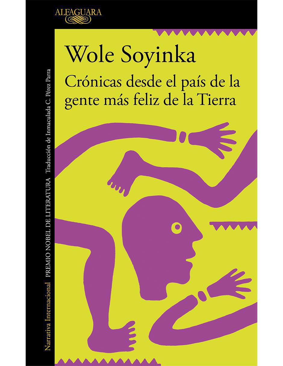 Libro Crónicas desde el país de la gente más feliz de la tierra Wole Soyinca