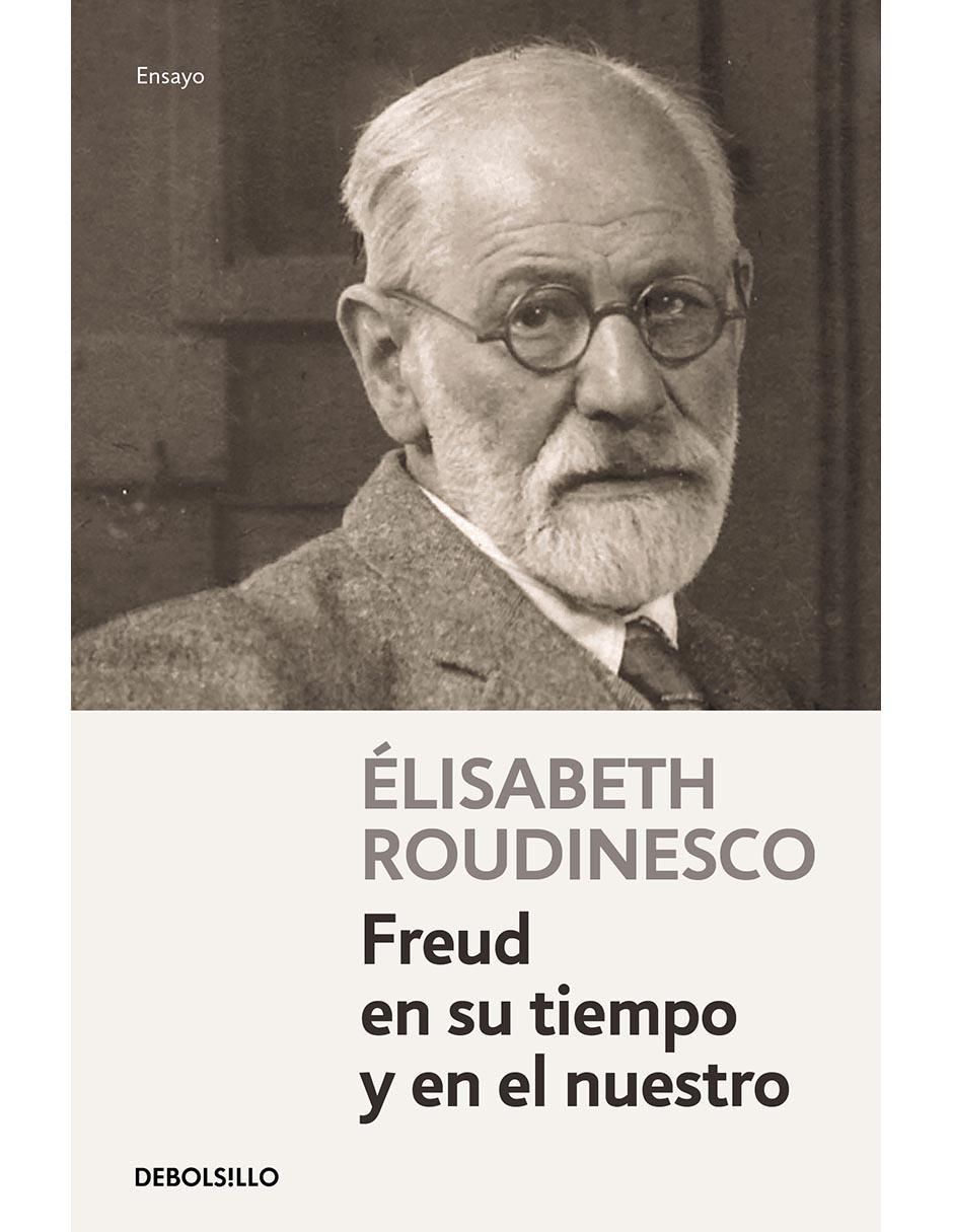 Libro Freud en su tiempo y en el nuestro Elisabeth Roudinesco