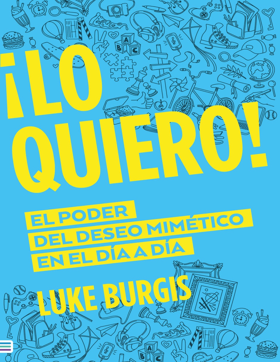Libro ¡Lo quiero! el poder de deseo mimético de Luke Burgis