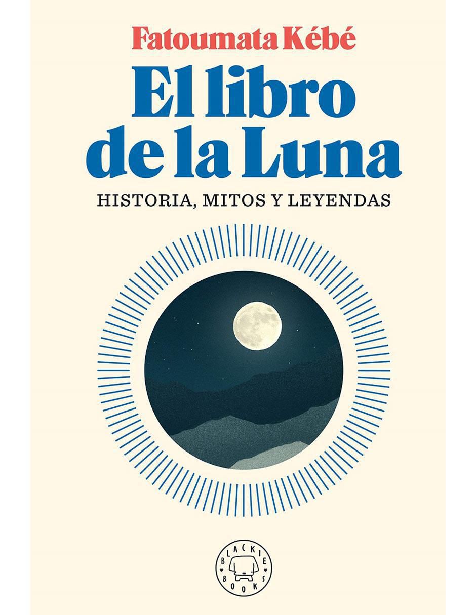 El libro de la luna: historia, mitos y leyendas de Fatoumata Kébé