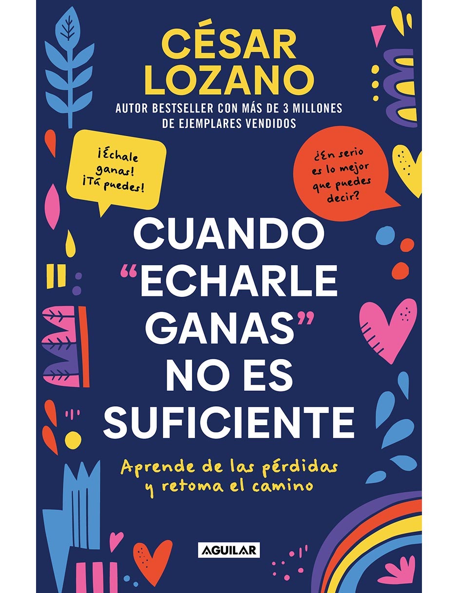 Libro Cuando echarle ganas no es suficiente de César Lozano