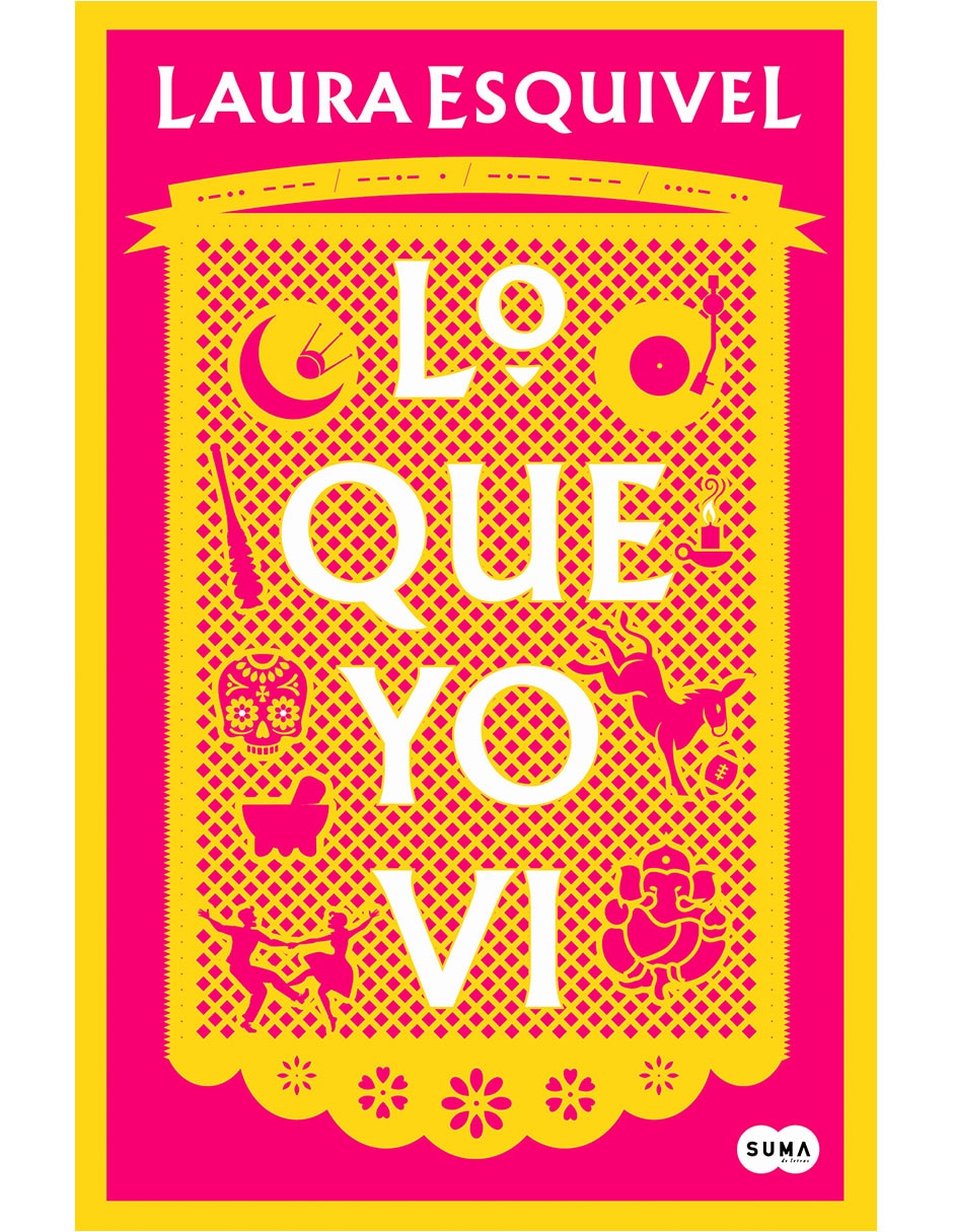 Libro Lo que yo vi de Laura Esquivel Libro Lo que yo vi de Laura Esquivel