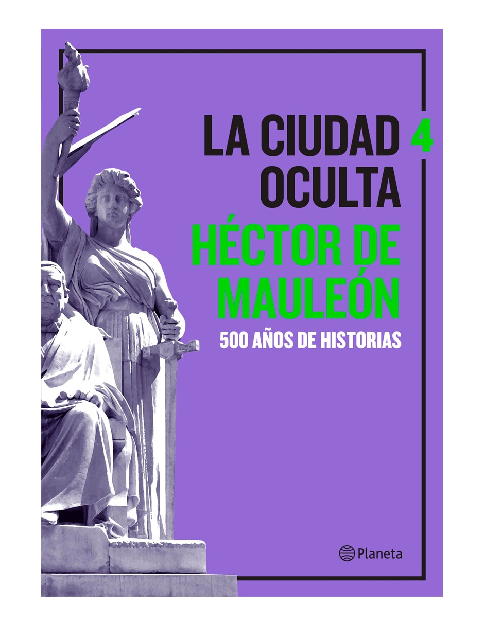Libro La ciudad oculta: 500 años de historias vol. 4 de Héctor de Mauleón 1