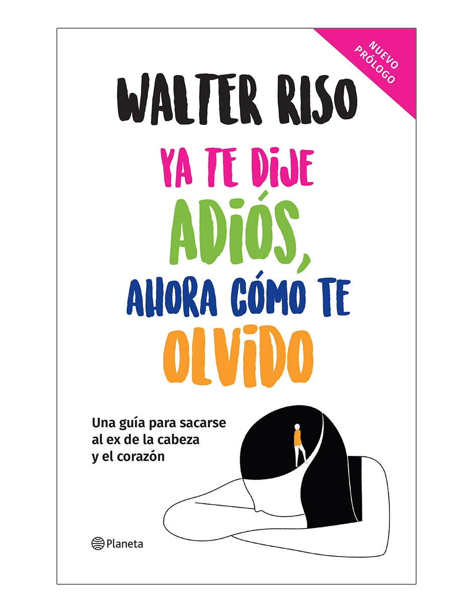 Libro Ya te dije adiós, ahora cómo te olvido de Walter Riso