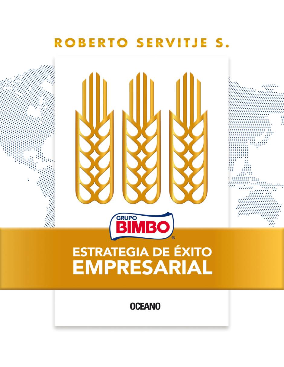 Libro Grupo bimbo: estrategia de éxito empresarial de Roberto Servitje S.