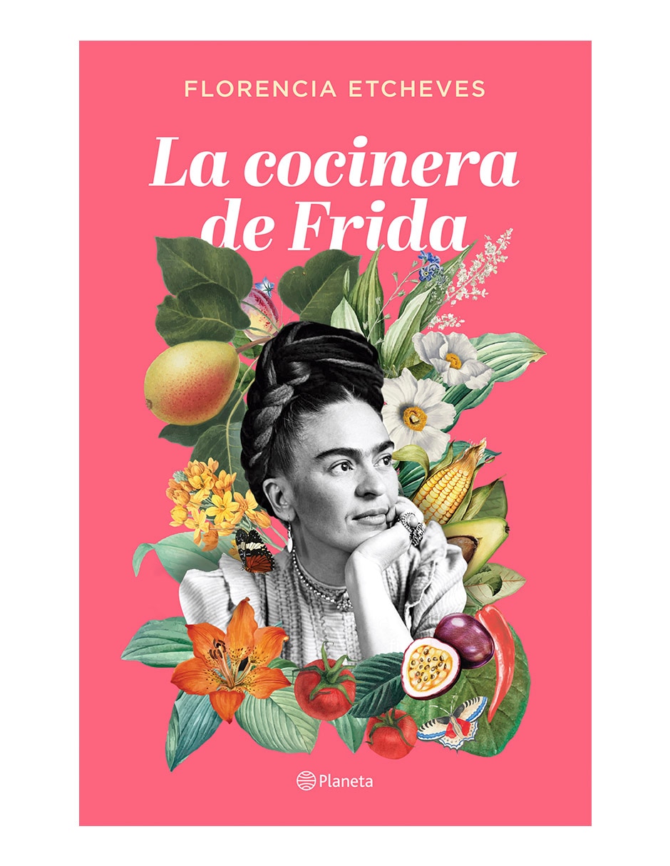 La Cocinera De Frida de Florencia Etcheves