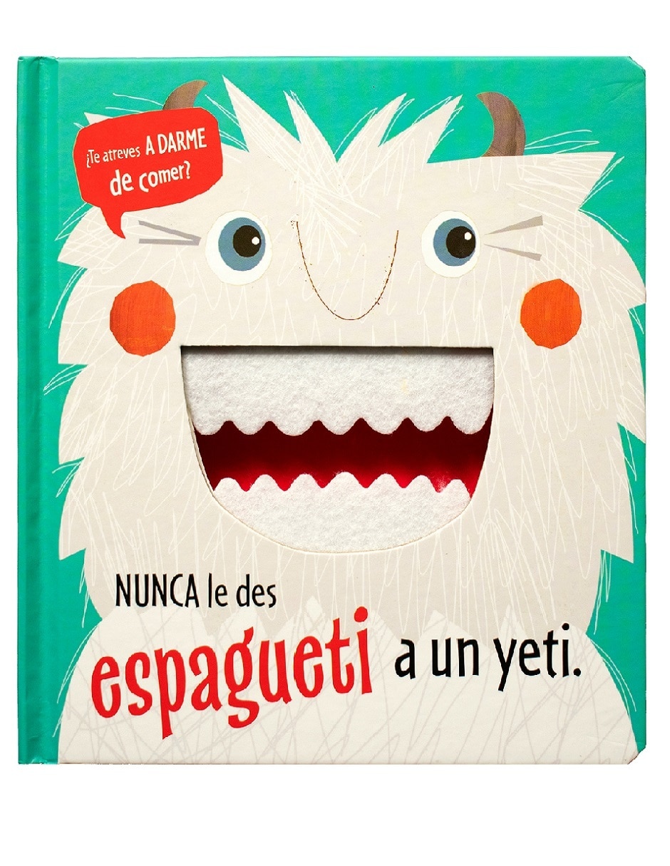 Libro Nunca le des espagueti a un yeti ¿te atreves a darme de comer? de Varios