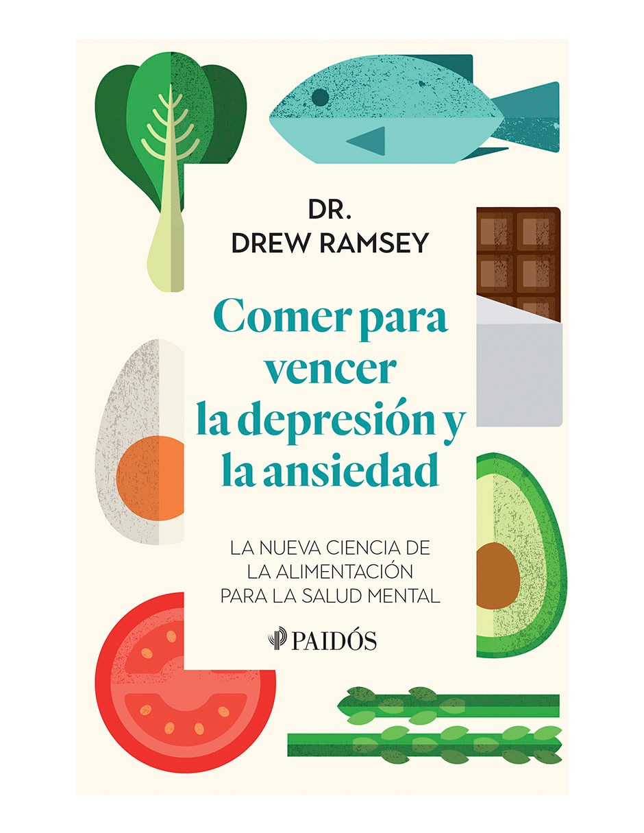 Libro Comer para vencer la depresión y la ansiedad de Dr. Drew Ramsey