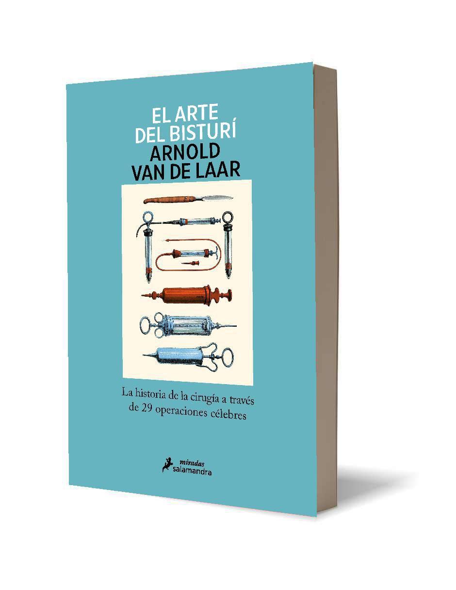 Libro El arte del bisturí. la historia de la cirugía a través de 29 operaciones célebres de Arnold Van de Laar 2