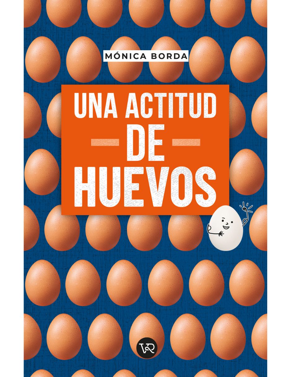 Libro Una Actitud de Huevos de Mónica Borda de Mónica Borda
