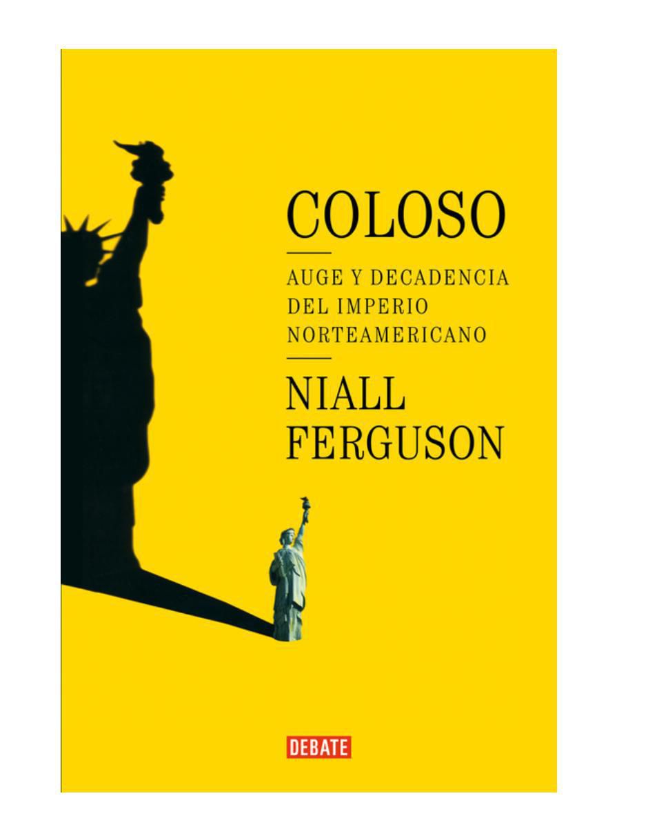 Libro Coloso. Auge Y Decadencia Del Imperio Americano de Ferguson Niall Libro Coloso. Auge Y Decadencia Del Imperio Americano de Ferguson Niall