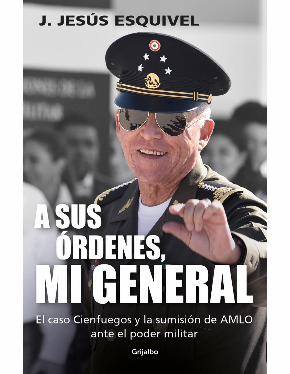 Libro A sus órdenes, mi general de J. Jesús Esquivel