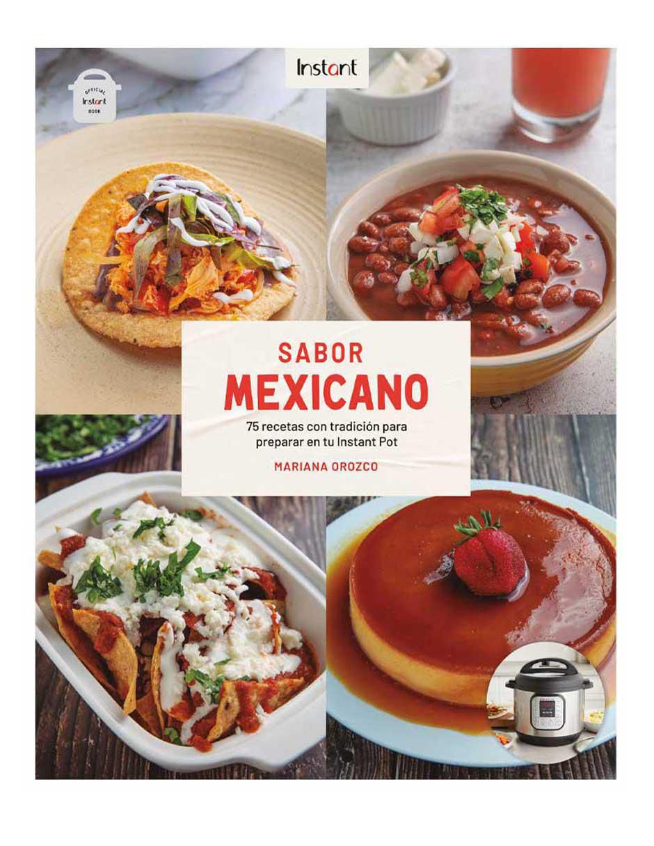 Libro Sabor Mexicano: 75 recetas tradicionales para tu instant pot de  Mariana Orozco 