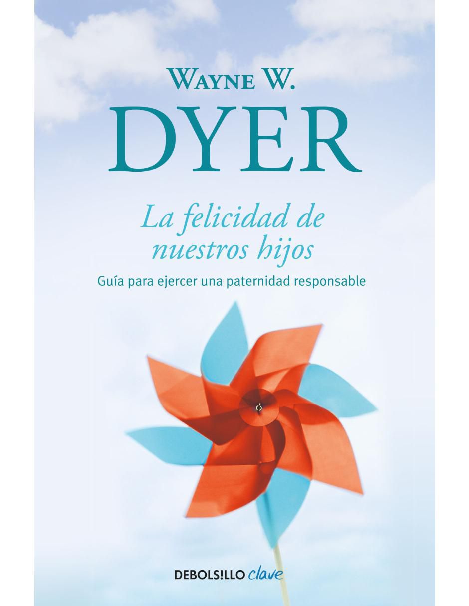 Libro La felicidad de nuestros hijos de Wayne W. Dyer 1