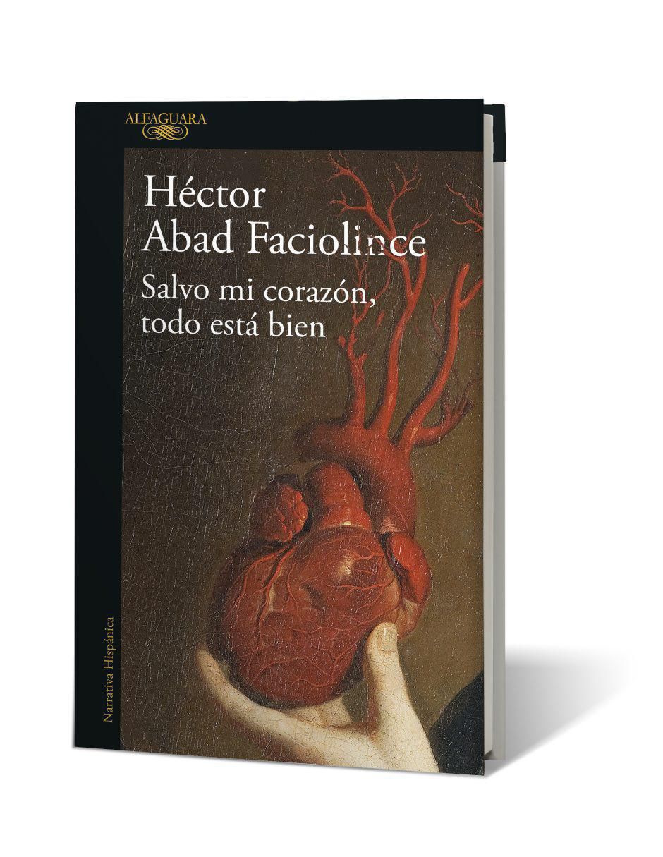Libro Salvo mi corazón, todo está bien de Héctor Abad Faciolince 3