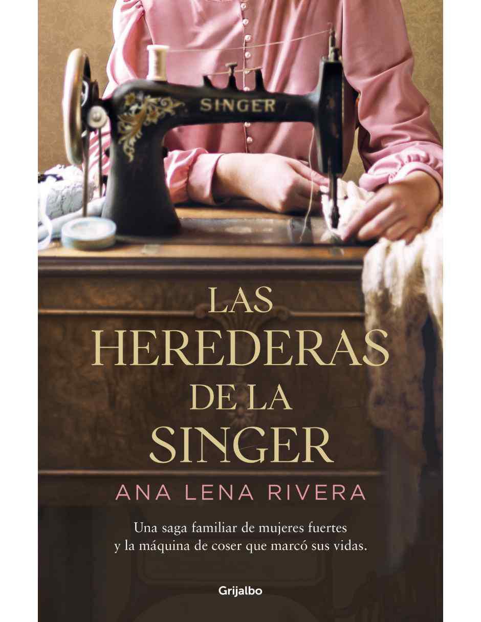 Libro Las herederas de la singer de Ana Lena Rivera