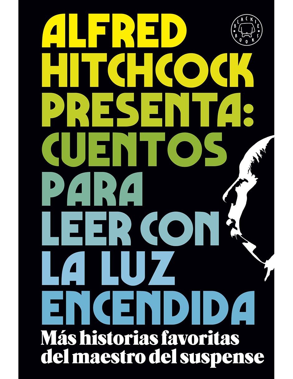 Libro Alfred hitchcock presenta: cuentos para leer con la luz encendida de Alfred Hitchcock