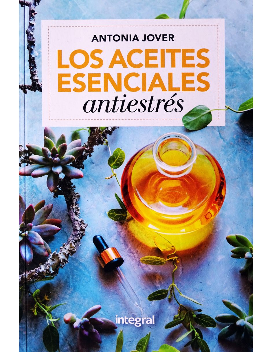 Los aceites esenciales para el día a día - Antonia Jover