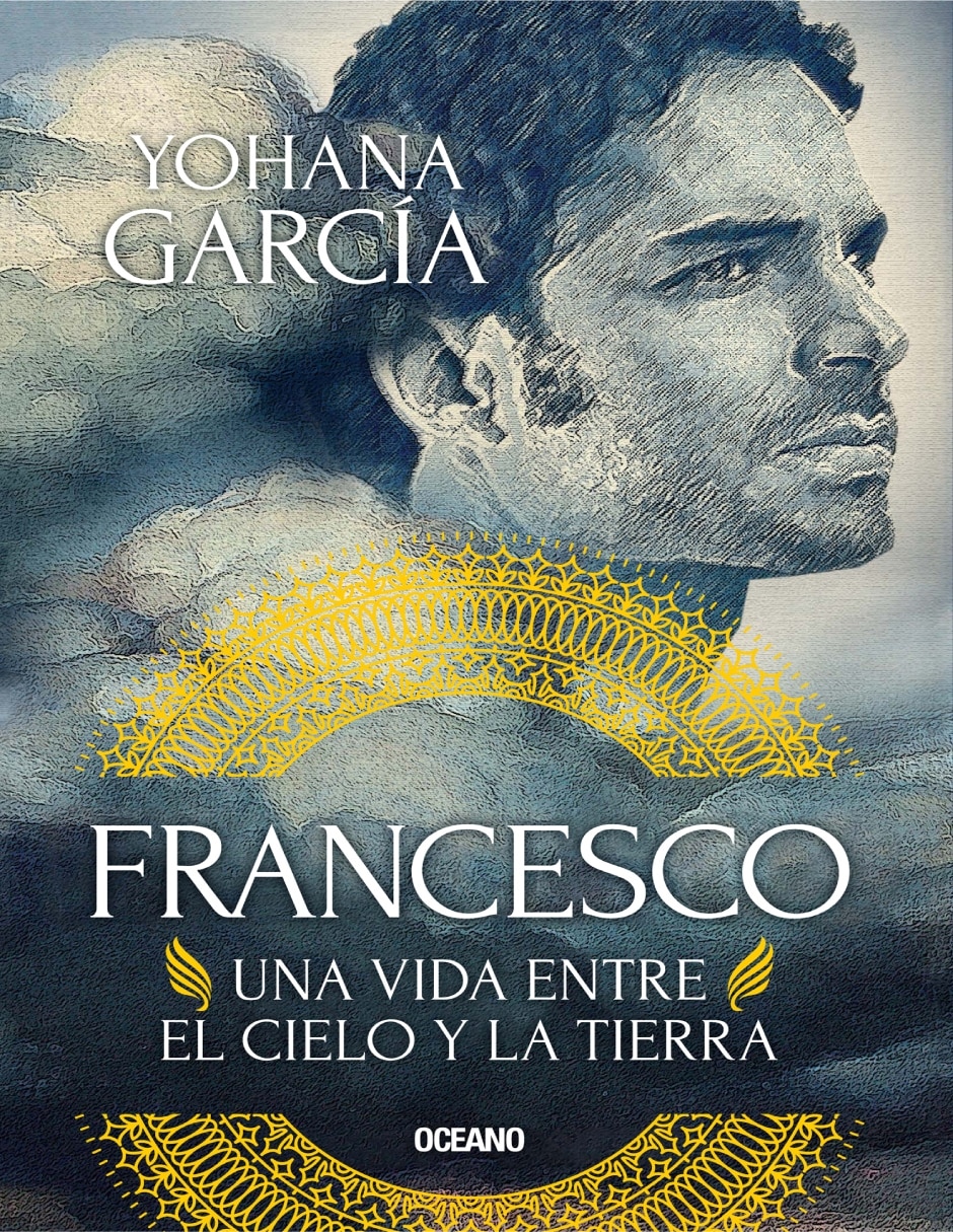 Libro Francesco: una vida entre el cielo y la tierra (nueva edición) de Yohana García