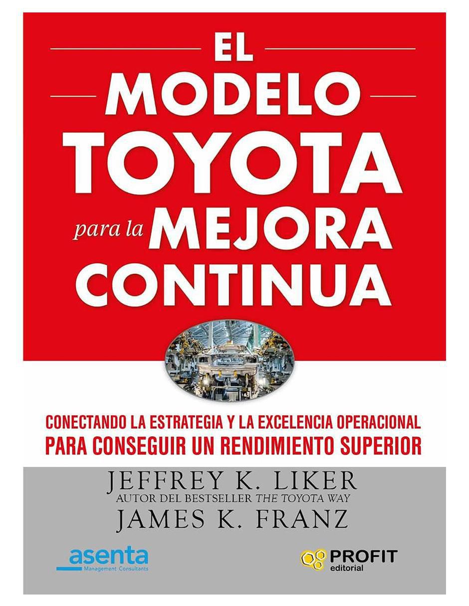 Libro El Modelo Toyota para la mejora continua de Jefrey Liker Libro El Modelo Toyota para la mejora continua de Jefrey Liker