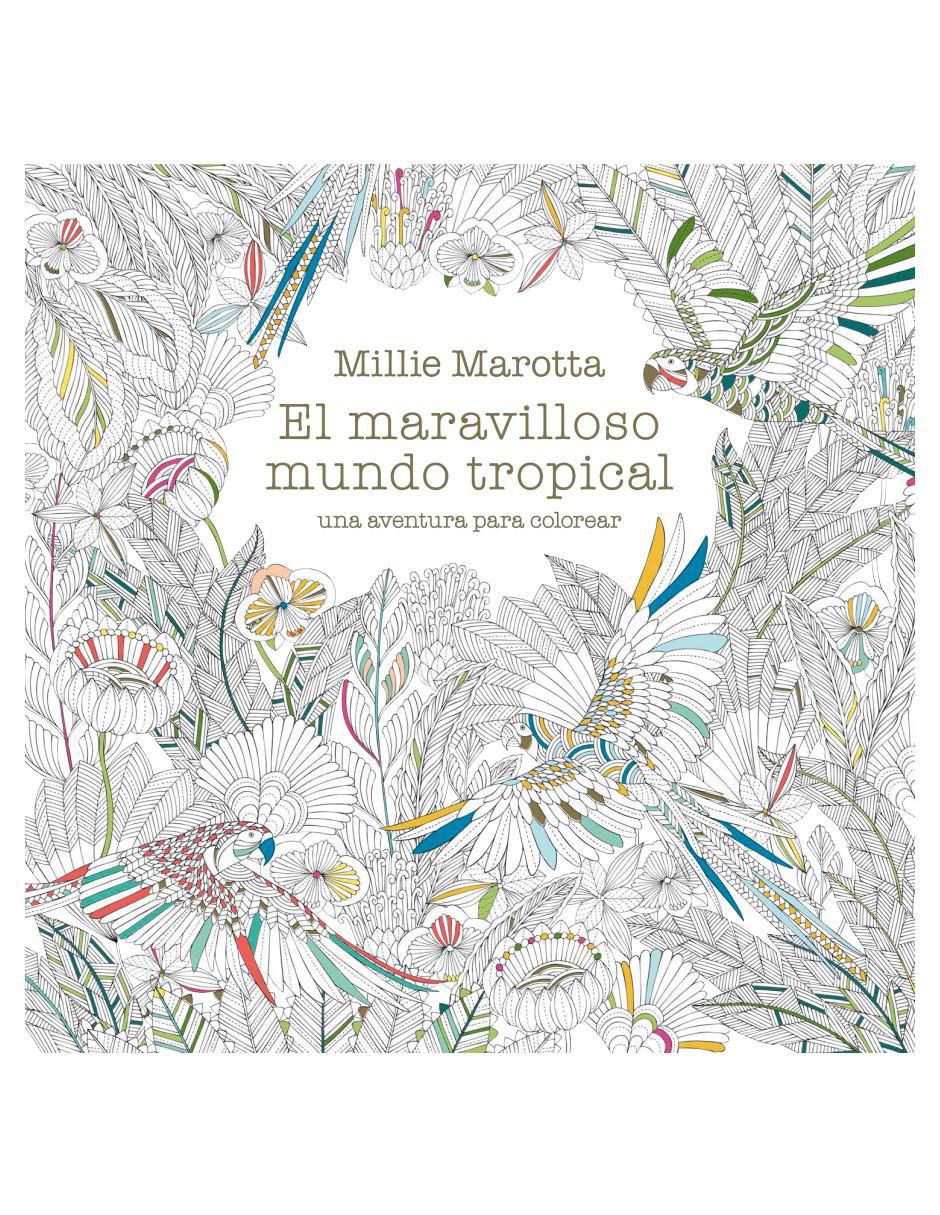 Libro El Maravilloso Mundo Tropical de Millie Marotta Libro El Maravilloso Mundo Tropical de Millie Marotta