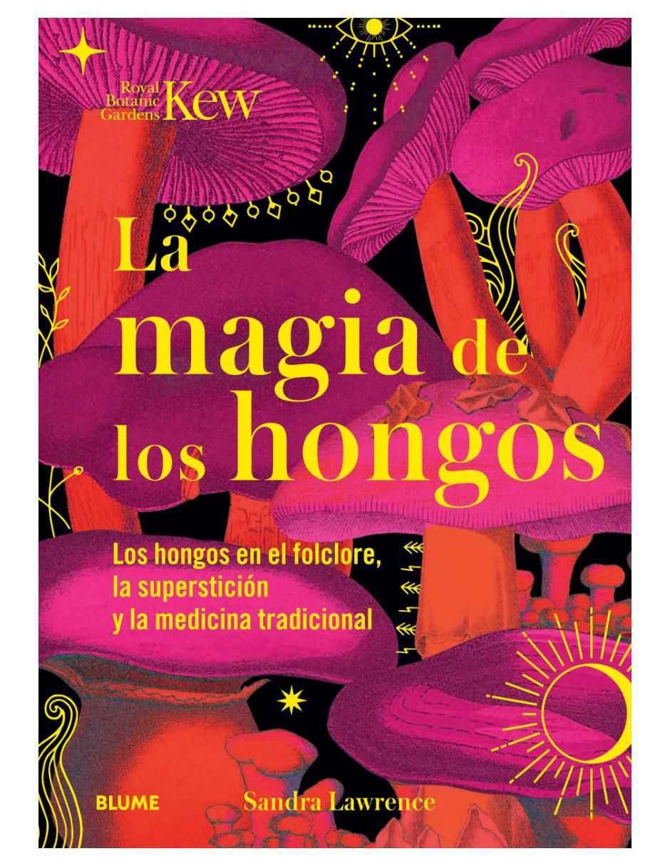 Libro La Magia de los Hongos de Sandra Lawrence / Royal Botanic Gardens
