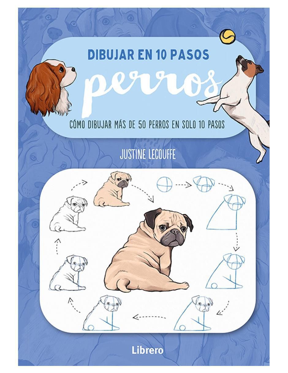 Libro Dibujar en 10 Pasos Perros de Justine Lecouffe Libro Dibujar en 10 Pasos Perros de Justine Lecouffe