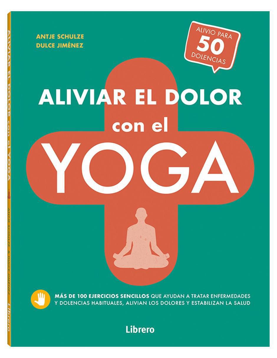 Libro Aliviar el Dolor con El Yoga de Antje Schulze / Dulce Jiménez 4
